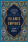 Islamic Empires : The Cities that Shaped Civilization: From Mecca to Dubai - Book