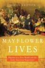 Mayflower Lives : Pilgrims in a New World and the Early American Experience - Book