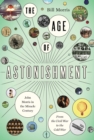 The Age of Astonishment : John Morris in the Miracle Century-From the Civil War to the Cold War - eBook