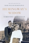Hemingway's Widow : The Life and Legacy of Mary Welsh Hemingway - Book