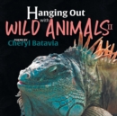 Hanging Out with Wild Animals - Book Two - Book