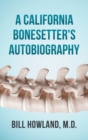 A California Bonesetter's Autobiography - Book