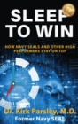 Sleep to Win : How Navy Seals and Other High Performers Stay on Top - Book