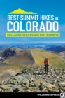 Best Summit Hikes in Colorado : 50 Classic Routes and 100+ Summits - Book