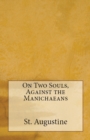 On Two Souls, Against the Manichaeans - Book