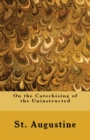 On the Catechising of the Uninstructed - Book
