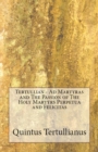 Ad Martyras and The Passion of The Holy Martyrs Perpetua and Felicitas - Book