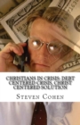 Christians in Crisis : Debt Centered Crisis, Christ Centered Solution - Book