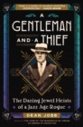 A Gentleman and a Thief : The Daring Jewel Heists of a Jazz Age Rogue - Book