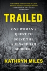 Trailed : One Woman's Quest to Solve the Shenandoah Murders - Book