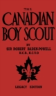 The Canadian Boy Scout (Legacy Edition) : The First 1911 Handbook For Scouts In Canada - Book