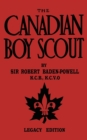 The Canadian Boy Scout (Legacy Edition) : The First 1911 Handbook For Scouts In Canada - Book