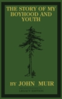 The Story Of My Boyhood And Youth (Legacy Edition) : The Formative Years Of John Muir And The Becoming Of The Wandering Naturalist - Book