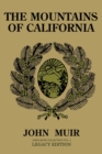 The Mountains Of California (Legacy Edition) : Journals Of Alpine Exploration And Natural History Study In The West - Book