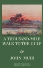 A Thousand-Mile Walk To The Gulf - Legacy Edition : A Great Hike To The Gulf Of Mexico, Florida, And The Atlantic Ocean - Book