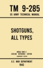 Shotguns, All Types - TM 9-285 US Army Technical Manual (1942 World War II Civilian Reference Edition) : Unabridged Field Manual On Vintage and Classic Shotguns for Hunting, Trap, Skeet, and Defense f - Book