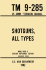 Shotguns, All Types - TM 9-285 US Army Technical Manual (1942 World War II Civilian Reference Edition) : Unabridged Field Manual On Vintage and Classic Shotguns for Hunting, Trap, Skeet, and Defense f - Book