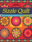Sizzle Quilt : Sew 9 Paper-Pieced Stars & Applique Striking Borders; 2 Bold Colorways - Book