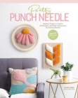 Pretty Punch Needle : Modern Projects, Creative Techniques and Easy Instructions for Getting Started - Book
