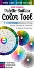 Palette-Builder Color Tool : 4 Mini Wheels Feature Tints, Tones, Shades & Neutrals to Spark Creativity - Book