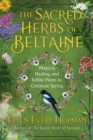 The Sacred Herbs of Spring : Magical, Healing, and Edible Plants to Celebrate Beltaine - Book