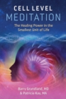 Cell Level Meditation : The Healing Power in the Smallest Unit of Life - eBook