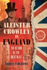 Aleister Crowley in England : The Return of the Great Beast - Book