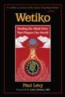 Wetiko : Healing the Mind-Virus That Plagues Our World - Book