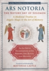 Ars Notoria: The Notory Art of Solomon : A Medieval Treatise on Angelic Magic and the Art of Memory - Book