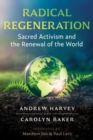 Radical Regeneration : Sacred Activism and the Renewal of the World - Book