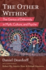 The Other Within : The Genius of Deformity in Myth, Culture, and Psyche - Book