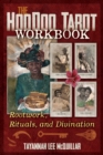 The Hoodoo Tarot Workbook : Rootwork, Rituals, and Divination - eBook