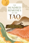 The Hundred Remedies of the Tao : Spiritual Wisdom for Interesting Times - eBook