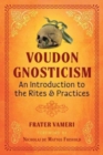Voudon Gnosticism : An Introduction to the Rites and Practices - Book
