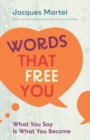 Words That Free You : What You Say Is What You Become - Book