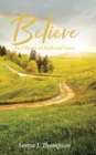 Believe : An Odyssey of Faith and Grace - Book