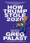 How Trump Stole 2020 : The Hunt for America's Vanished Voters - Book