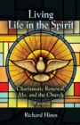 Living Life in the Spirit : Charismatic Renewal, Me, and the Church - A memoir - Book