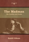 The Madman : His Parables and Poems - Book