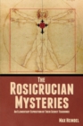 The Rosicrucian Mysteries : An Elementary Exposition of Their Secret Teachings - Book