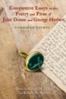 Comparative Essays on the Poetry and Prose of John Donne and George Herbert : Combined Lights - Book