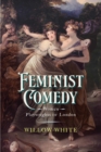 Feminist Comedy : Women Playwrights of London - Book