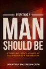 Everything a Man Should Be : 8 Things My Father Showed Me That Produced a Blessed Life - eBook