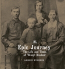 Epic Journey : The Life and Times of Wasyl Kushnir - eBook