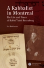 A Kabbalist in Montreal : The Life and Times of Rabbi Yudel Rosenberg - Book