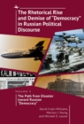The Rhetorical Rise and Demise of “Democracy” in Russian Political Discourse, Vol I : The Path from Disaster toward Russian “Democracy” - Book