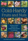 Cold-Hardy Fruits and Nuts : 50 Easy-to-Grow Plants for the Organic Home Garden or Landscape - eBook