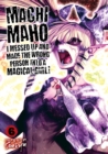 Machimaho: I Messed Up and Made the Wrong Person Into a Magical Girl! Vol. 6 - Book