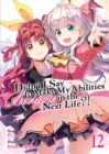 Didn't I Say to Make My Abilities Average in the Next Life?! (Light Novel) Vol. 12 - Book
