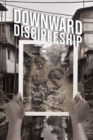 Downward Discipleship : How Amy Carmichael Gave Me Courage to Serve in a Slum - eBook